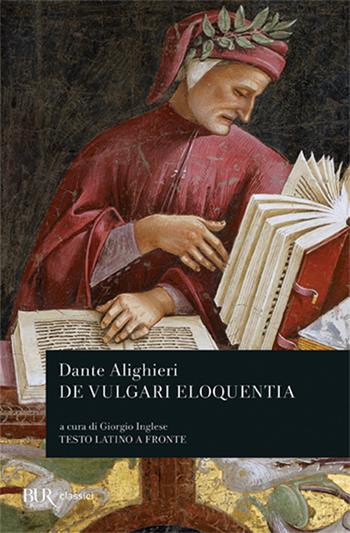 De vulgari eloquentia - Dante Alighieri - Libro Rizzoli 1998, BUR Classici | Libraccio.it