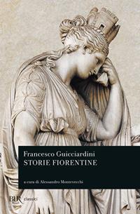 Storie fiorentine - Francesco Guicciardini - Libro Rizzoli 1998, BUR Classici | Libraccio.it