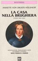 Casa nella brughiera. Poesie (1840-1846) - Annette von Droste-Hulshoff - Libro Rizzoli 1998, BUR Classici | Libraccio.it