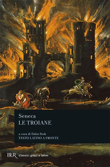Le troiane - Lucio Anneo Seneca - Libro Rizzoli 1999, BUR Classici greci e latini | Libraccio.it