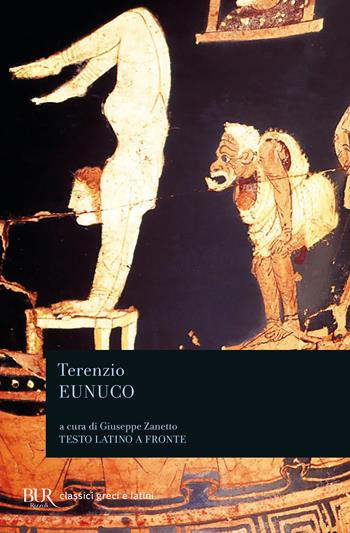 Eunuco - P. Afro Terenzio - Libro Rizzoli 1999, BUR Classici greci e latini | Libraccio.it
