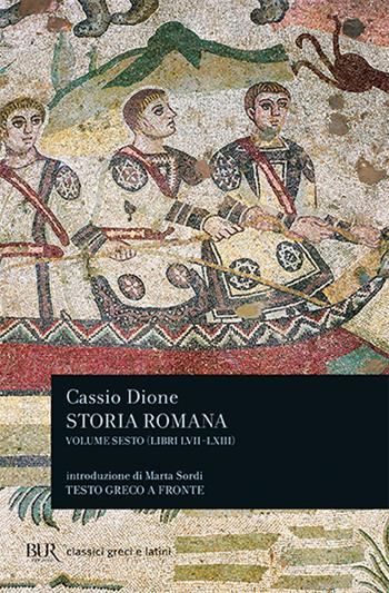 Storia romana. Testo greco a fronte. Vol. 6: Libri 57-63 - Cassio Dione - Libro Rizzoli 1999, BUR Classici greci e latini | Libraccio.it