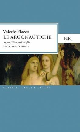Le Argonautiche - Gaio Valerio Flacco - Libro Rizzoli 1999, BUR Classici greci e latini | Libraccio.it