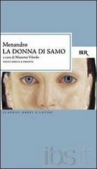 La donna di Samo. Testo greco a fronte - Menandro - Libro Rizzoli 2000, BUR Classici greci e latini | Libraccio.it