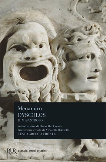 Dyscolos. Il misantropo. Testo greco a fronte - Menandro - Libro Rizzoli 2001, BUR Classici greci e latini | Libraccio.it