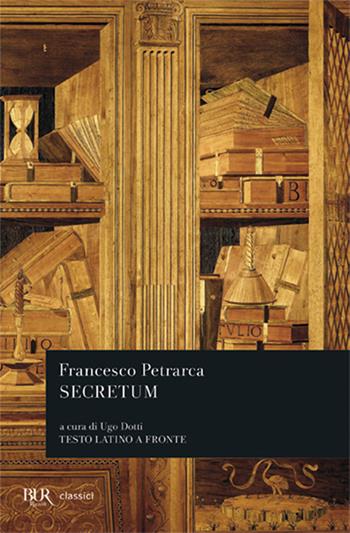 Secretum. Testo latino a fronte - Francesco Petrarca - Libro Rizzoli 2000, BUR Classici | Libraccio.it