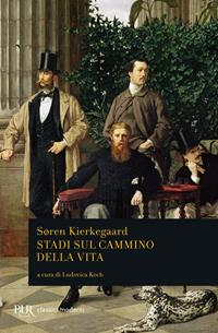 Stadi sul cammino della vita - Søren Kierkegaard - Libro Rizzoli 2001, BUR Classici | Libraccio.it