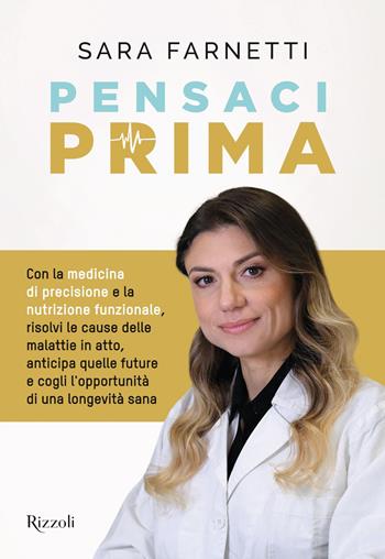 Pensaci prima - Sara Farnetti - Libro Rizzoli 2023, Varia | Libraccio.it