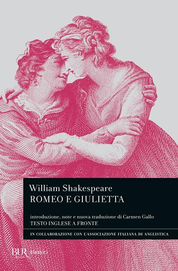 Romeo e Giulietta. Testo inglese a fronte. Ediz. bilingue - William Shakespeare - Libro Rizzoli 2023, BUR Classici | Libraccio.it
