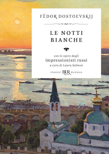 Le notti bianche - Fëdor Dostoevskij - Libro Rizzoli 2024, BUR Classici BUR Deluxe | Libraccio.it