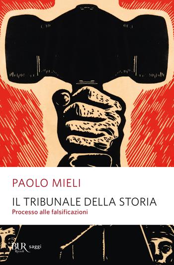 Il tribunale della storia. Processo alle falsificazioni - Paolo Mieli - Libro Rizzoli 2022, BUR Saggi | Libraccio.it