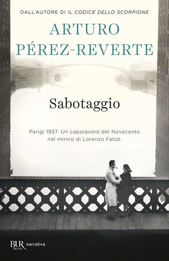 Sabotaggio - Arturo Pérez-Reverte - Libro Rizzoli 2022, BUR Narrativa | Libraccio.it
