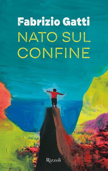 Nato sul confine - Fabrizio Gatti - Libro Rizzoli 2023, Narrativa Ragazzi | Libraccio.it