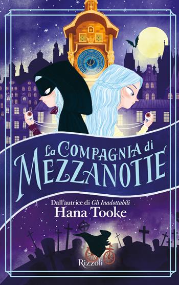 La compagnia di Mezzanotte - Hana Tooke - Libro Rizzoli 2022, Narrativa Ragazzi | Libraccio.it