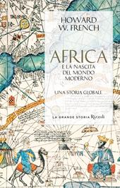 L'Africa e la nascita del mondo moderno. Una storia globale