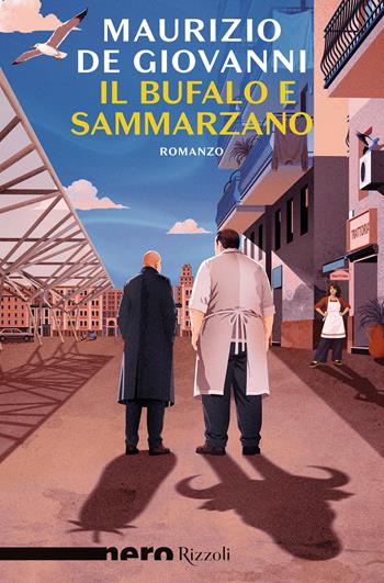 Il Bufalo e Sammarzano - Maurizio de Giovanni - Libro Rizzoli 2026, Nero Rizzoli | Libraccio.it