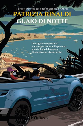 Guaio di notte - Patrizia Rinaldi - Libro Rizzoli 2023, Nero Rizzoli | Libraccio.it