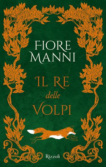 Il re delle volpi - Fiore Manni - Libro Rizzoli 2023, Narrativa Ragazzi | Libraccio.it