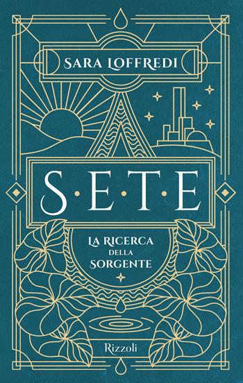 Sete. La ricerca della sorgente - Sara Loffredi - Libro Rizzoli 2023, Narrativa Ragazzi | Libraccio.it