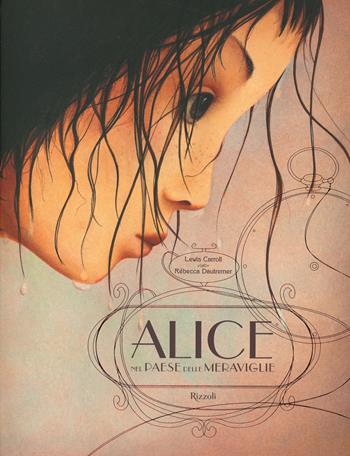 Alice nel paese delle meraviglie. Albi illustrati - Lewis Carroll, Rébecca Dautremer - Libro Rizzoli 2022 | Libraccio.it
