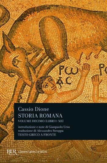 Storia romana. Testo greco a fronte. Vol. 10 - Cassio Dione - Libro Rizzoli 2022, BUR Classici greci e latini | Libraccio.it