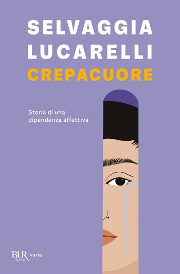 Crepacuore - Selvaggia Lucarelli - Libro Rizzoli 2022, BUR Varia | Libraccio.it