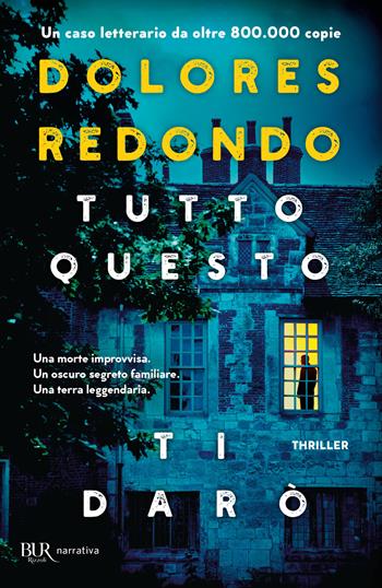 Tutto questo ti darò - Dolores Redondo - Libro Rizzoli 2022, BUR Narrativa | Libraccio.it