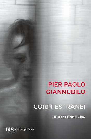 Corpi estranei - Pier Paolo Giannubilo - Libro Rizzoli 2023, BUR Contemporanea | Libraccio.it