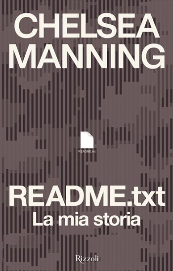 README.txt. La mia storia - Chelsea Manning - Libro Rizzoli 2022, Saggi stranieri | Libraccio.it