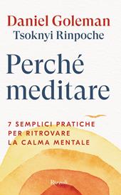 Perché meditare. 7 semplici pratiche per ritrovare la calma mentale