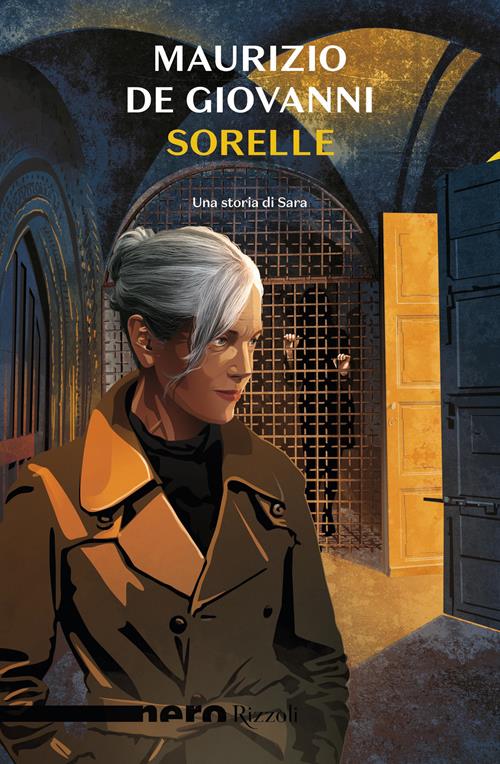Sorelle. Una storia di Sara Maurizio de Giovanni Libro Rizzoli 2023, Nero Rizzoli Libraccio.it
