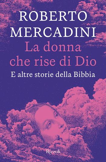 La donna che rise di Dio. E altre storie della Bibbia - Roberto Mercadini - Libro Rizzoli 2023, Le narrative | Libraccio.it