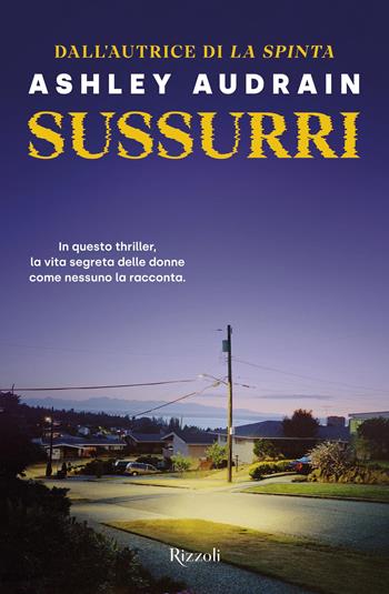 Sussurri - Ashley Audrain - Libro Rizzoli 2023, Rizzoli narrativa | Libraccio.it