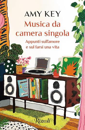 Musica da camera singola. Appunti sull'amore e sul farsi una vita - Amy Key - Libro Rizzoli 2023, Scala stranieri | Libraccio.it