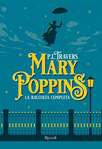 Mary Poppins. La raccolta completa - P. L. Travers - Libro Rizzoli 2023, Narrativa Ragazzi | Libraccio.it