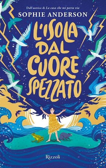 L'isola dal cuore spezzato - Sophie Anderson - Libro Rizzoli 2023, Narrativa Ragazzi | Libraccio.it