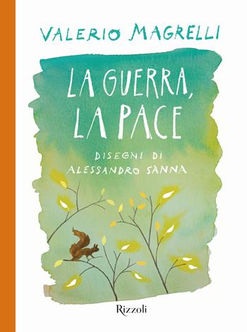 La guerra, la pace - Valerio Magrelli, Valerio Magrelli - Libro Rizzoli 2022, Narrativa Ragazzi | Libraccio.it