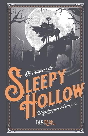 Il mistero di Sleepy Hollow - Washington Irving - Libro Rizzoli 2022, BUR Dark | Libraccio.it
