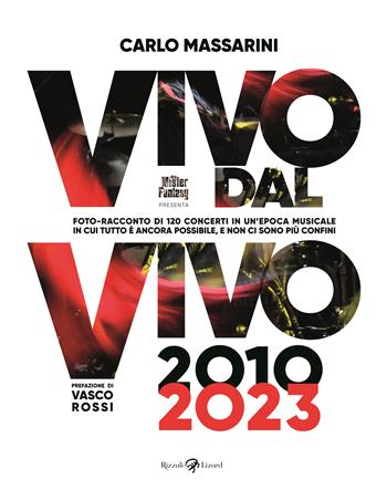 Vivo dal vivo 2010-2023. Foto-racconto di 120 concerti in un'epoca musicale in cui tutto è ancora possibile, e non ci sono più confini. Ediz. a colori. Con QR code - Carlo Massarini - Libro Rizzoli Lizard 2023 | Libraccio.it