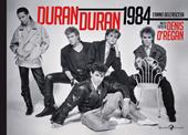 Duran Duran 1984. L'anno dell'ascesa. Ediz. illustrata