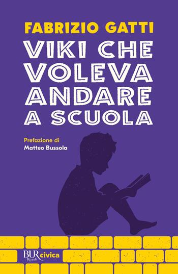 Viki che voleva andare a scuola - Fabrizio Gatti - Libro Rizzoli 2022, BUR Civica | Libraccio.it