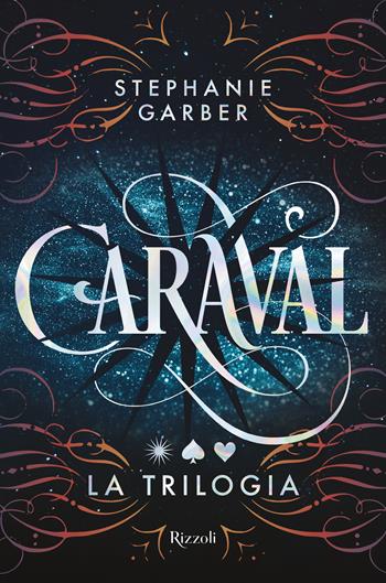 Caraval. La trilogia - Stephanie Garber - Libro Rizzoli 2022, Narrativa Ragazzi | Libraccio.it