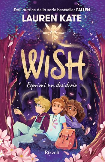 Wish. Esprimi un desiderio - Lauren Kate - Libro Rizzoli 2023, Narrativa Ragazzi | Libraccio.it