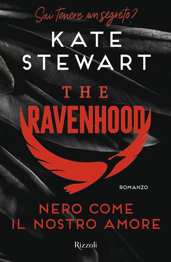 Nero come il nostro amore. The Ravenhood - Kate Stewart - Libro Rizzoli 2023, Varia narrativa straniera | Libraccio.it
