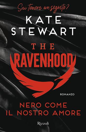 Nero come il nostro amore. The Ravenhood - Kate Stewart - Libro Rizzoli 2023, Varia narrativa straniera | Libraccio.it