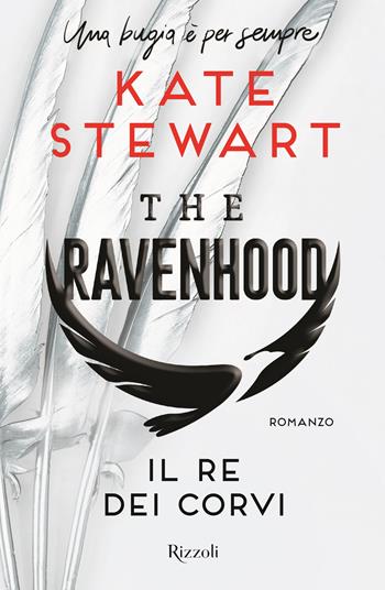 Il re dei corvi. The Ravenhood - Kate Stewart - Libro Rizzoli 2023, BUR Narrativa | Libraccio.it