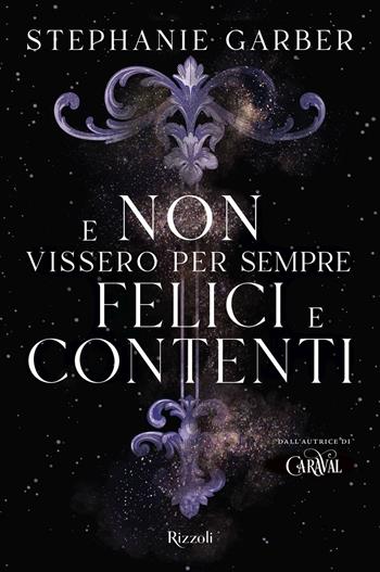 E non vissero per sempre felici e contenti - Stephanie Garber - Libro Rizzoli 2023, Narrativa Ragazzi | Libraccio.it