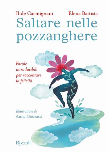 Saltare nelle pozzanghere. Parole intraducibili per raccontare la felicità. Ediz. a colori - Ilide Carmignani, Elena Battista - Libro Rizzoli 2024, Narrativa Ragazzi | Libraccio.it