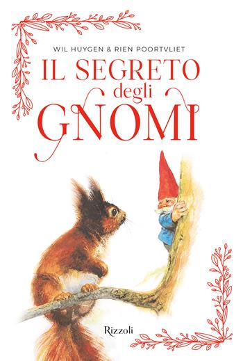 Il segreto degli gnomi - Wil Huygen, Rien Poortvliet - Libro Rizzoli 2023 | Libraccio.it