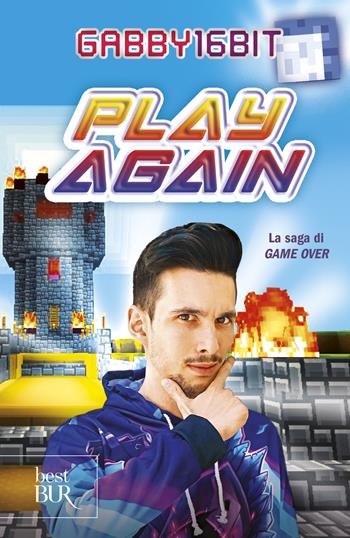 Play again. La saga di Game over - Gabby16bit - Libro Rizzoli 2023, BUR Best BUR | Libraccio.it